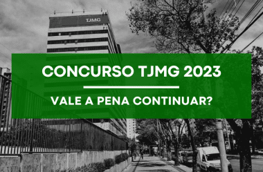 Vale a pena continuar estudando pro Concurso TJMG 2023?