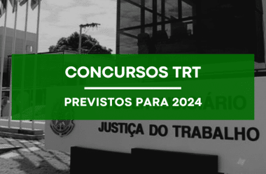 Concursos TRT: 8 Editais Previstos pra 2024! (Veja a LISTA)